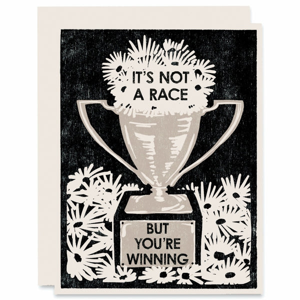 It's Not a Race But You're Winning Trophy Card by Heartell Press at Golden Rule Gallery