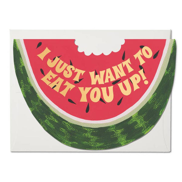 I Just Want To Eat You Up Watermelon Card