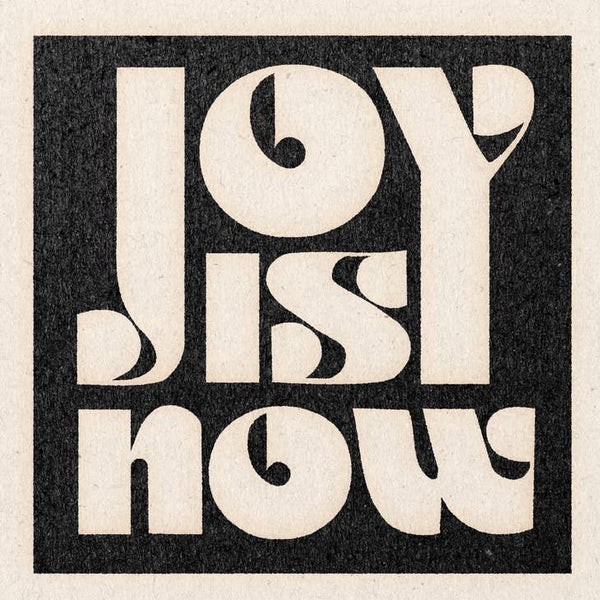 Black and White Joy is Now Print