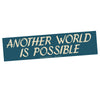 Another World is Possible Bumper Sticker