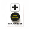 Been Better Social Alert Buttons by Word for Word at Golden Rule Gallery in Minneapolis