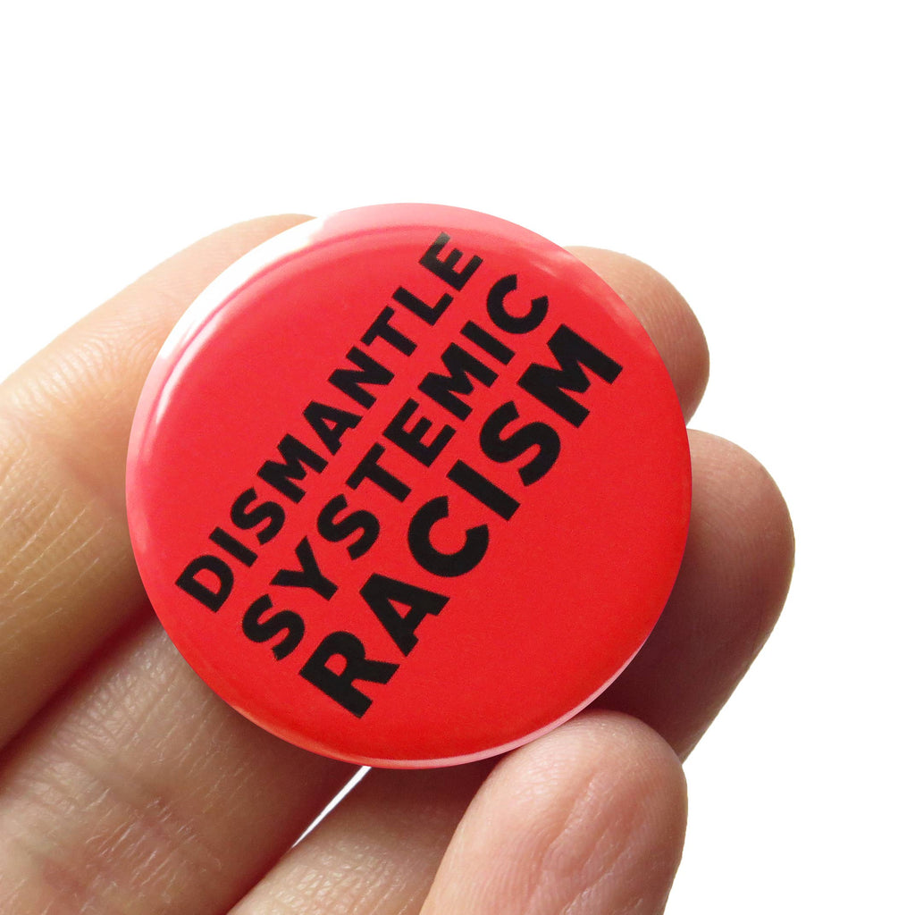 Dismantle Systemic Racism Button at Golden Rule Gallery in Excelsior