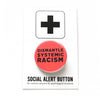 Dismantle Systemic Racism Political Opinion Button at Golden Rule Gallery in Excelsior