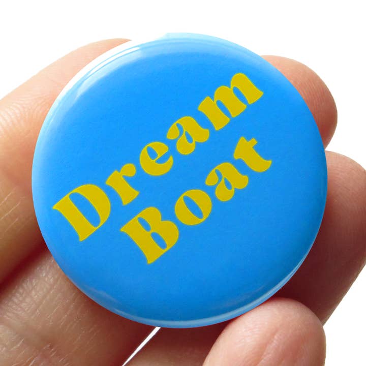 Dream Boat Pinback Social Alert Button by Word for Word at Golden Rule Gallery
