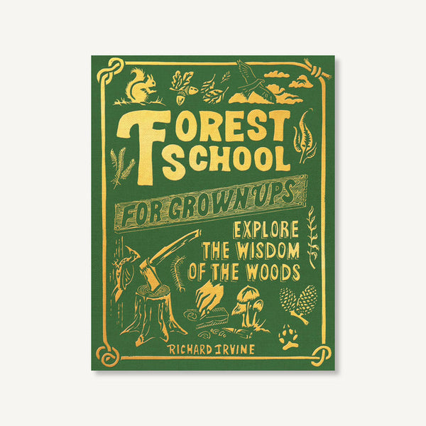 Forest School for Grown Ups: Explore the Wisdom of the Woods Book