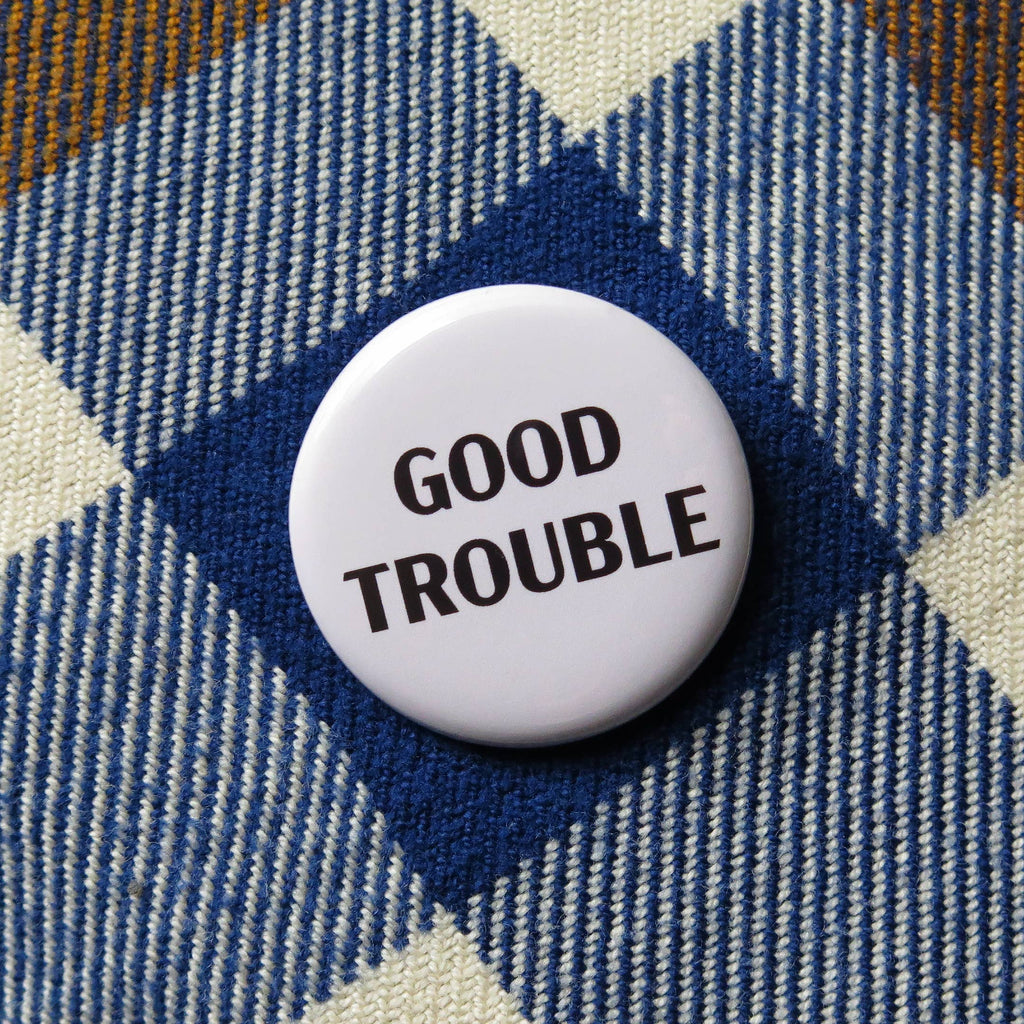 Good Trouble Pinback Button at Golden Rule Galley in Minneapolis