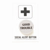 Good Trouble Pinback Button by Word for Word at Golden Rule Galley in Minneapolis