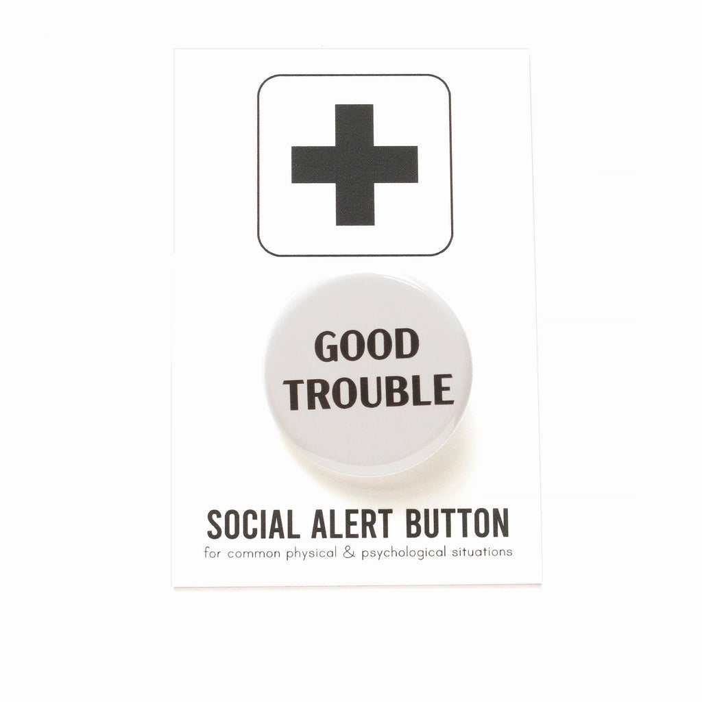 Good Trouble Pinback Button by Word for Word at Golden Rule Galley in Minneapolis
