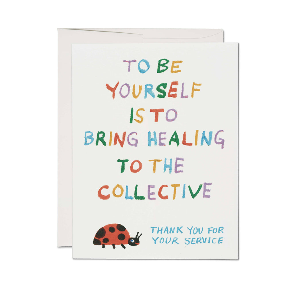 "To Be Yourself Is To Bring Healing To The Collective; Thank You For Your Service" Card