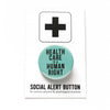 Health Care is a Human Right Political Protest Social Alert Buttons at Golden Rule Gallery in Minneapolis