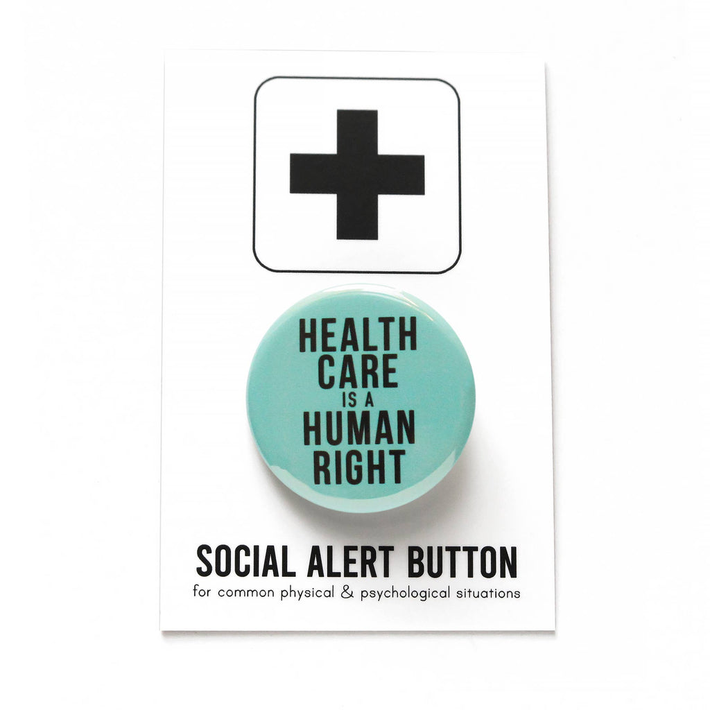 Health Care is a Human Right Political Protest Social Alert Buttons at Golden Rule Gallery in Minneapolis