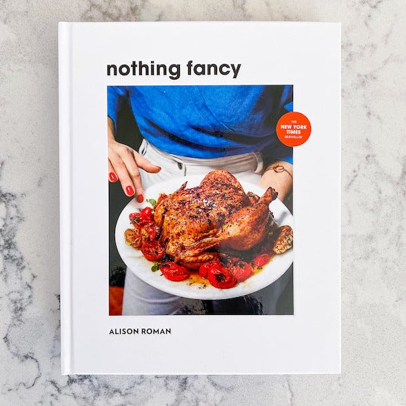 Nothing Fancy Alison Roman Cookbook