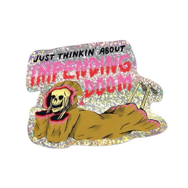 Just Thinking About Impeding Doom Sticker