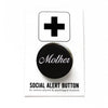 Mother Social Alert Pinback Button by Word for Word at Golden Rule Gallery