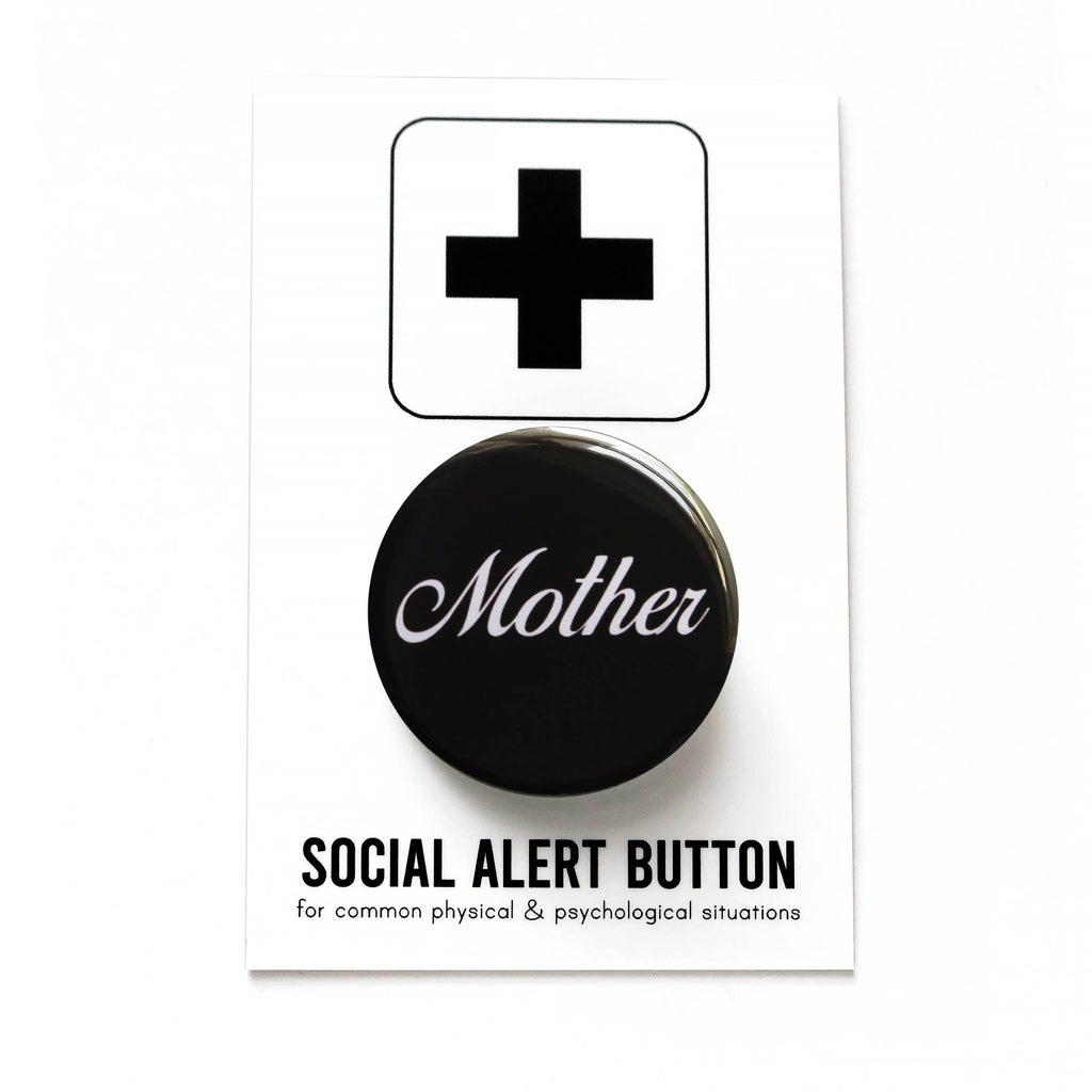 Mother Social Alert Pinback Button by Word for Word at Golden Rule Gallery