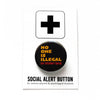 No One is Illegal on Stolen Land Protest Pin Button at Golden Rule Gallery