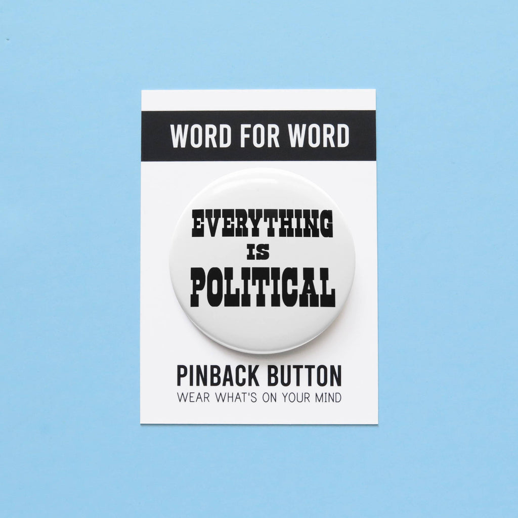 Pinback button with text 'Everything is Political' on a blue background