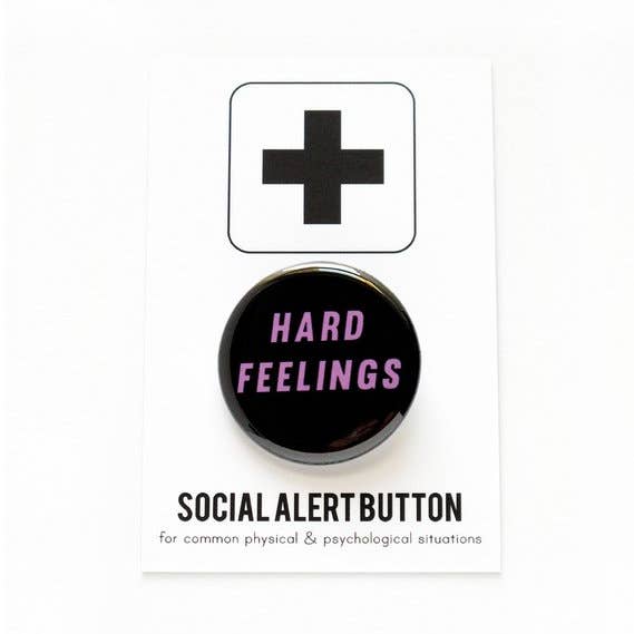Hard Feelings Pinback Button By Word for Word at Golden Rule Gallery
