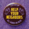 Button badge with text 'Listen Up, Help Your Neighbors, All Hands On Deck' on a purple denim background
