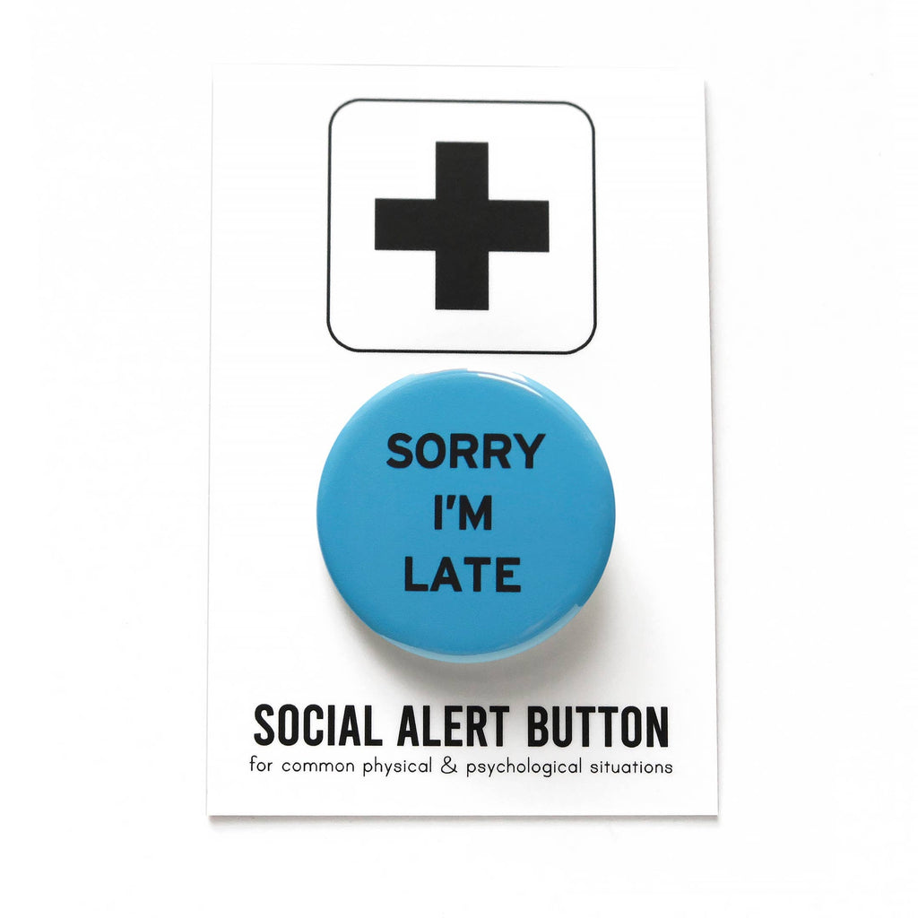 Sorry I'm Late Pinback Button at Golden Rule Gallery