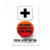 Silence Enables Violence Pinback Social Alert Button at Golden Rule Gallery