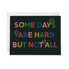 Some Days Are Hard But Not All Encouragement Card