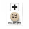 Well Read Social Alert Pinback Button at Golden Rule Gallery