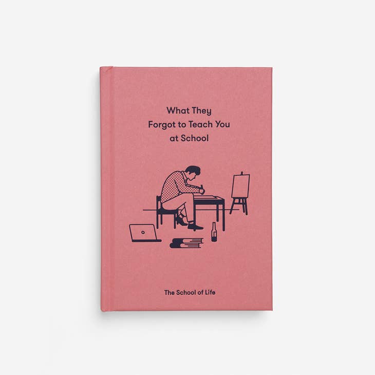 What They Forgot To Teach You At School Book by The School of Life at Golden Rule Gallery