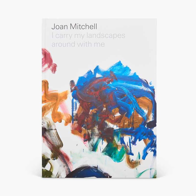 I Carry My Landscapes Around with Me By Joan Mitchell Art Book