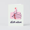 Still Alive Thumbs Up Greeting Card