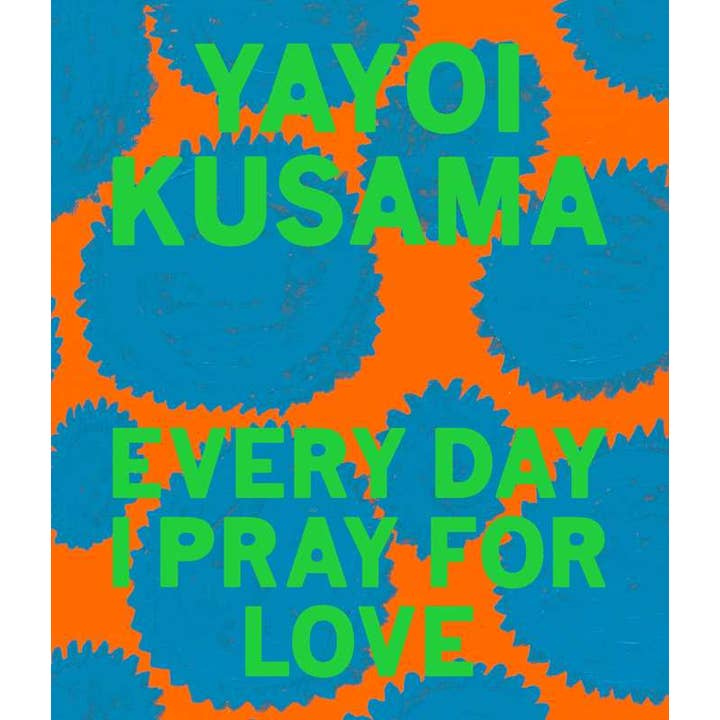 Every Day I Pray For Love By Yayoi Kusama Art Book