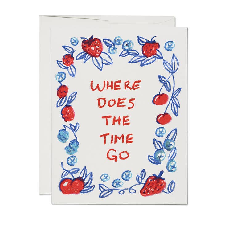 Berry Time "Where Does The Time Go" Greeting Card