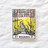 We Find Our Path By Walking It Card