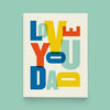 Love You Dad Card | Love You Dad Greeting Card | Father's Day Card | paper and stuff Cards | Golden Rule Gallery | Excelsior, MN