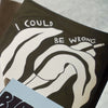 I could be Wrong | Bekah Worley Art Print | Golden Rule Gallery