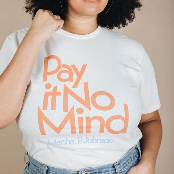 Pay It No Mind Marsha P. Johnson Graphic Tee by The Bee & The Fox