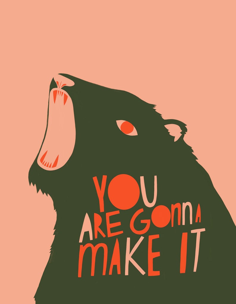 Bear You Are Gonna Make It Art Print by Bekah Worley