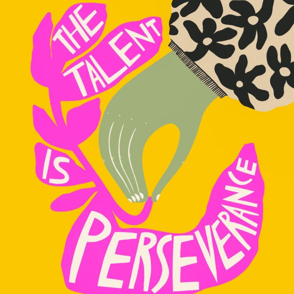 Talent is Perseverance Art Print by MPLS Artist Bekah Worley 